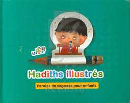 Hadiths illustres: paroles de sagess pour enfants