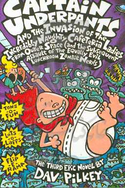 Captain Underpants and the invasion of the incredibly naughty cafeteria ladies from outer space (and the subsequent assault of the equally evil lunchr