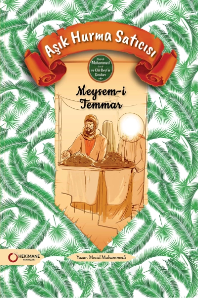 Aşık Hurma Satıcısı Meysem-i Temmar