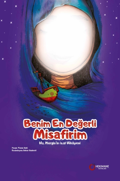 Benim En Değerli Misafirim Hz. Nergis’in(s.a.) Hikayesi