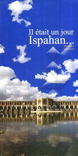 Il etait un jour Ispahan ...