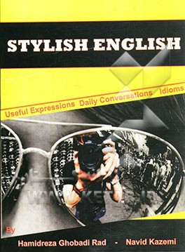 Stylish English: بیست و پنج درس شامل لغت، دیالوگ، اصطلاح، درک مطلب، نکته، تست گرامر، کلوز تست، افعال عبارتی، ...