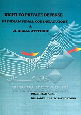 Right to private defense in indian penal code - statutory and judicial attitude