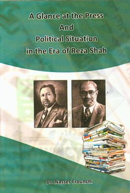 A glance at the press and political situation in the era of Reza Shah