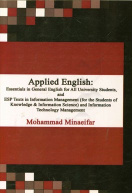 انگلیسی کاربردی: نکات ضروری زبان انگلیسی عمومی مورد استفاده دانشجویان همه رشته‌های تحصیلی و متون زبان تخصصی مدیریت اطلاعات (برای دانشجویان ...)