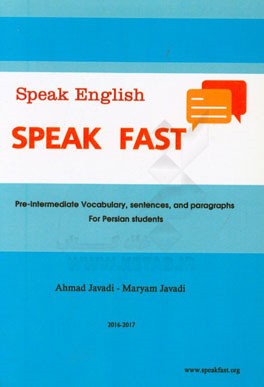 Speak English speak fast (pre-intermediate): vocabulary, sentences, and paragraphs for Persian students