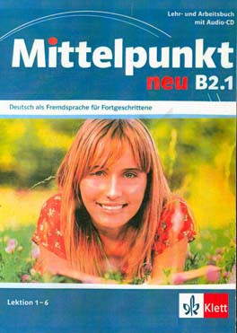 Mittelpunkt neu B2.1: Deutsch als fremdsprache fur fortgeschrittene
