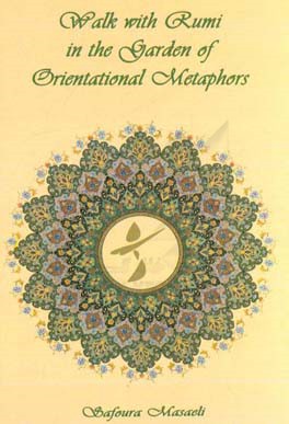 Walk with Rumi in the garden of orientationa metaphors