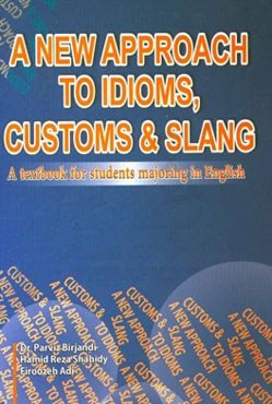 A new approach to idioms, customs & slang: a textbook for students majoring in English