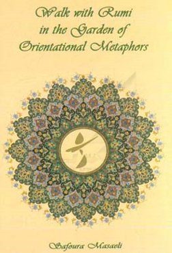 Walk with Rumi in the garden of orientationa metaphors