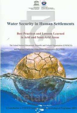 Water security in human settlements: best practices and lessons learned in arid and semi-arid areas