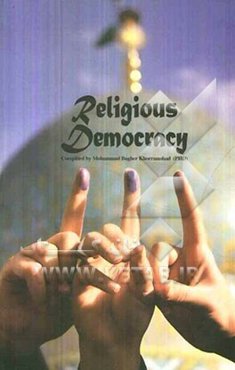 Religious democracy: a collection of nine articles about religious democracy in Islam ......
