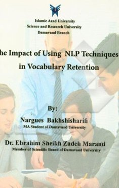 تاثیر استفاده از تکنیکهای "ان ال پی" در به یادسپاری لغات = The impact of using NLP techniques in vocabulary retention
