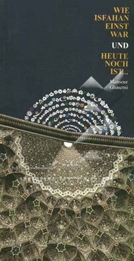 Wie Isfahan einst war und heute noch ist