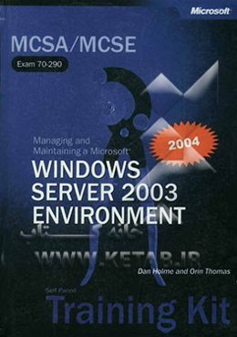 MCSA / MCSE exam 70-270: managing and maintaining a microsoft windows server 2003: environment: self-paced: training kit ...