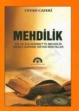 Mehdilik sia ve ehlisunnet'te Mehdilik inanci uzerine ortak noktalar