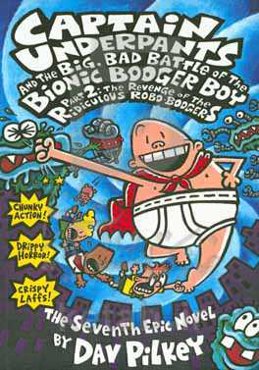 Captain underpants and the big, bad battle of the bionic booger Boy, Part 2: the ‭revenge of the ridiculous Robo-Boogersl