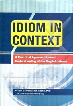 Idiom in context: a practical approach toward understanding of the English idioms