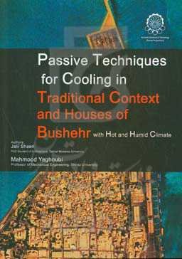 Passive techniques for cooling in traditional context and houses of Bushehr with hot and humid climate