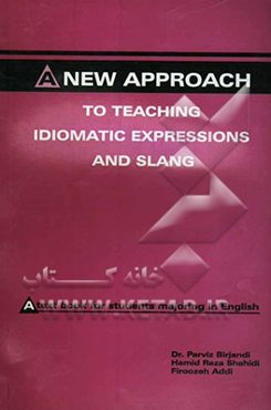 A new approach to teaching idiomatic expressions and slang: a text book for students majoring in English