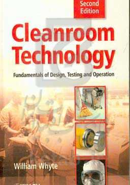 Cleanroom technology: fundamentals of design, testing and operation