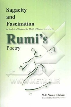 Sagacity and fascination: an analytical study of the motifs of reason and love in rumi's poetry