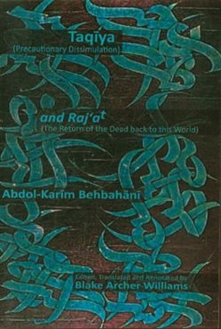 Taqiya (precautionary dissimulation) & Raj'at (the return of the dead back to this world))