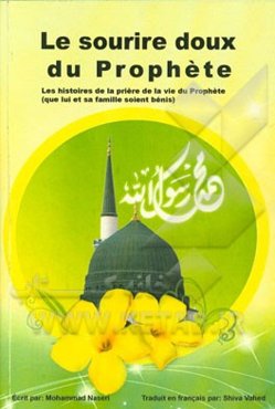 Le sourire doux du prophéte: les histoires de la priére de la vie du prophéte ...